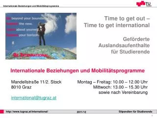 Time to get out – Time to get international Geförderte Auslandsaufenthalte für Studierende