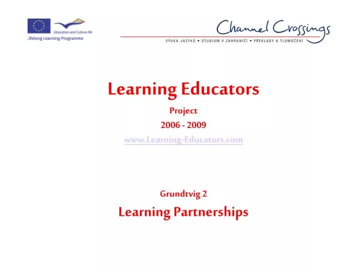 learning educators project 2006 2009 www learning educators com grundtvig 2 learning partnerships