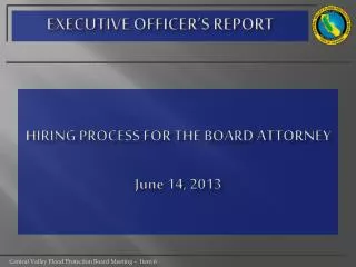 HIRING PROCESS FOR THE BOARD ATTORNEY June 14, 2013