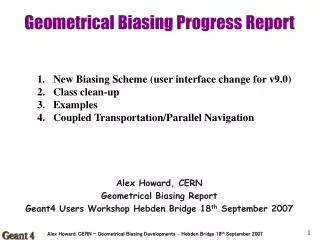 Geometrical Biasing Progress Report