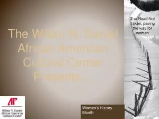 The Wilbur N. Daniel African American Cultural Center Presents…