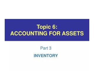 Topic 6: ACCOUNTING FOR ASSETS