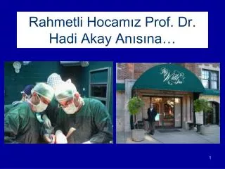 Rahmetli Hocamız Prof. Dr. Hadi Akay Anısına…