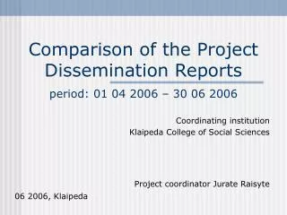 Comparison of the Project Dissemination Reports period: 01 04 2006 – 30 06 2006