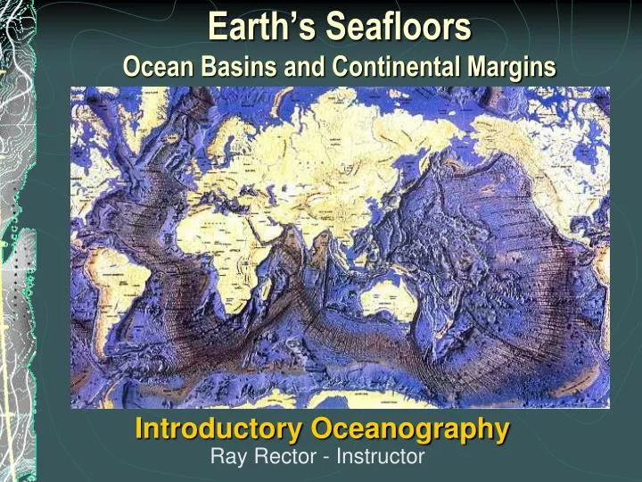 earth s seafloors ocean basins and continental margins