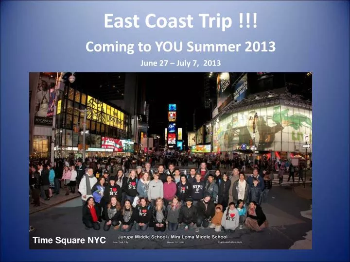 east coast trip coming to you summer 2013 june 27 july 7 2013
