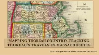 MAPPING THOREAU COUNTRY: TRACKING THOREAU’S TRAVELS IN MASSACHUSETTS