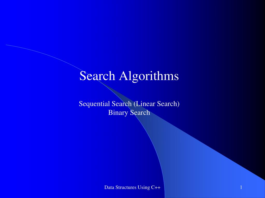 PPT - Search Algorithms Sequential Search (Linear Search) Binary Search ...