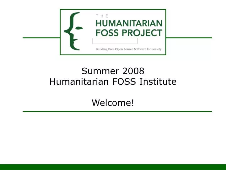 summer 2008 humanitarian foss institute welcome