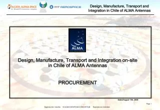 Design, Manufacture, Transport and Integration on-site in Chile of ALMA Antennas PROCUREMENT