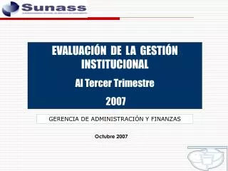 EVALUACIÓN DE LA GESTIÓN INSTITUCIONAL Al Tercer Trimestre 2007