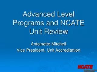 Advanced Level Programs and NCATE Unit Review
