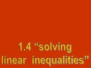 1.4 “solving linear inequalities”