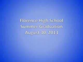 Florence High School Summer Graduation August 30, 2013