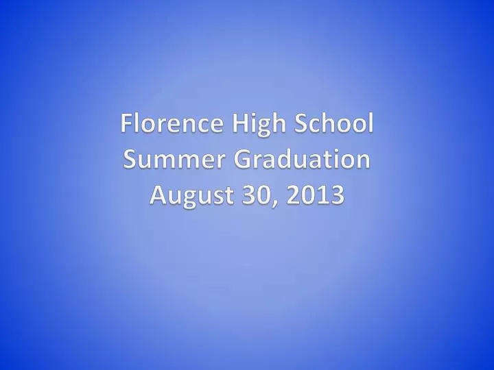 florence high school summer graduation august 30 2013