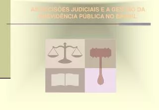 AS DECISÕES JUDICIAIS E A GESTÃO DA PREVIDÊNCIA PÚBLICA NO BRASIL