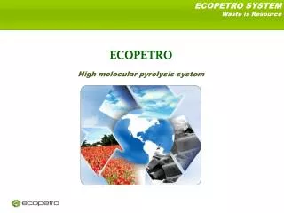 ECOPETRO High molecular pyrolysis system