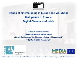 Trends of cinema-going in Europe and worldwide Multiplexes in Europe Digital Cinema worldwide