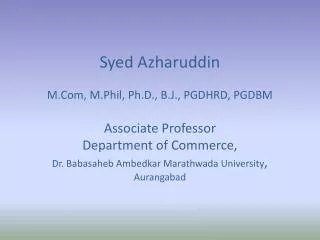 Syed Azharuddin M.Com, M.Phil, Ph.D., B.J., PGDHRD, PGDBM Associate Professor