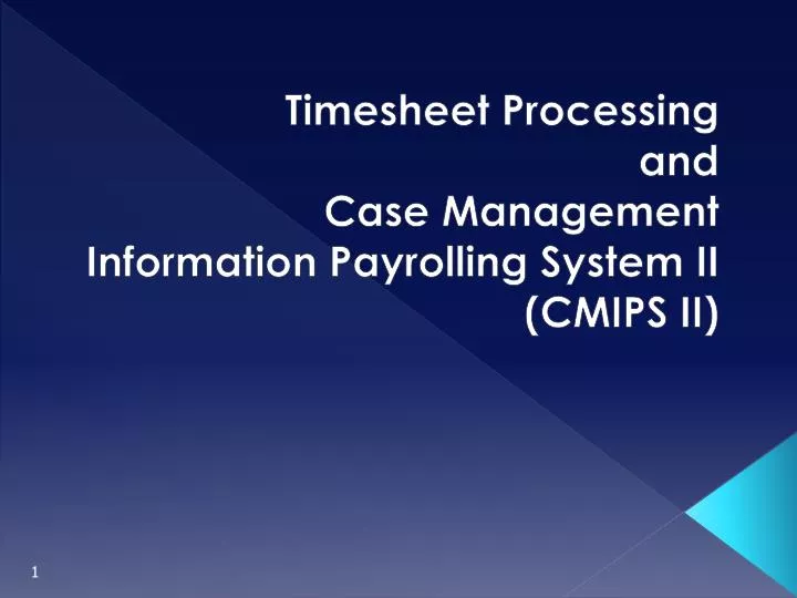 timesheet processing and case management information payrolling system ii cmips ii