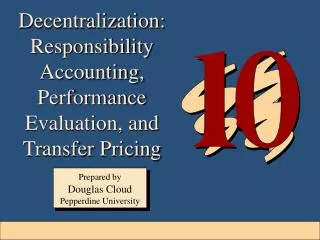 Decentralization: Responsibility Accounting, Performance Evaluation, and Transfer Pricing