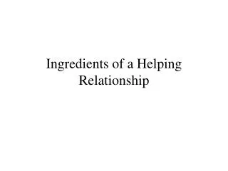 Ingredients of a Helping Relationship
