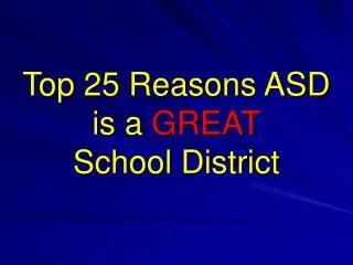 Top 25 Reasons ASD is a GREAT School District