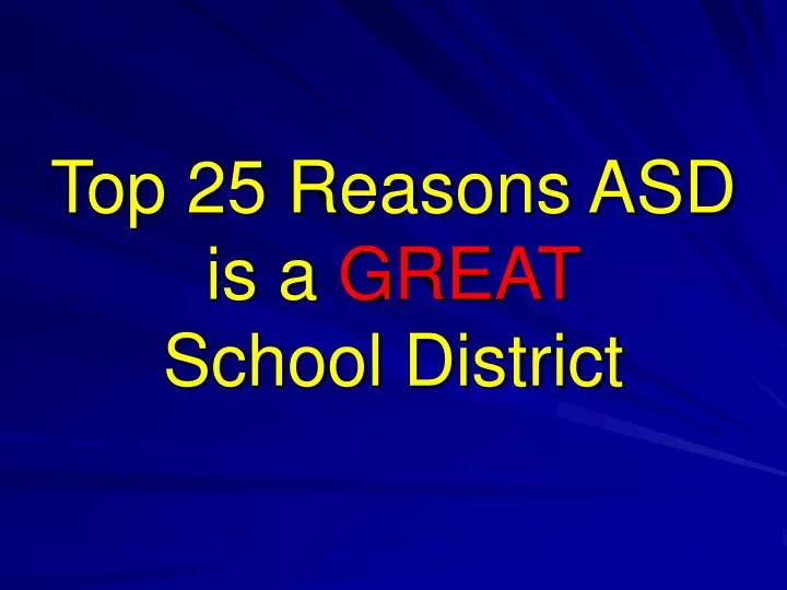 top 25 reasons asd is a great school district