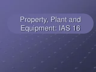 Property, Plant and Equipment: IAS 16