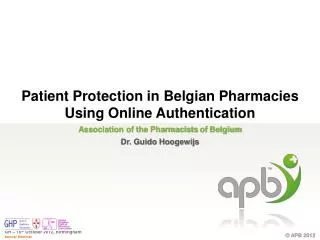 Association of the Pharmacists of Belgium Dr. Guido Hoogewijs