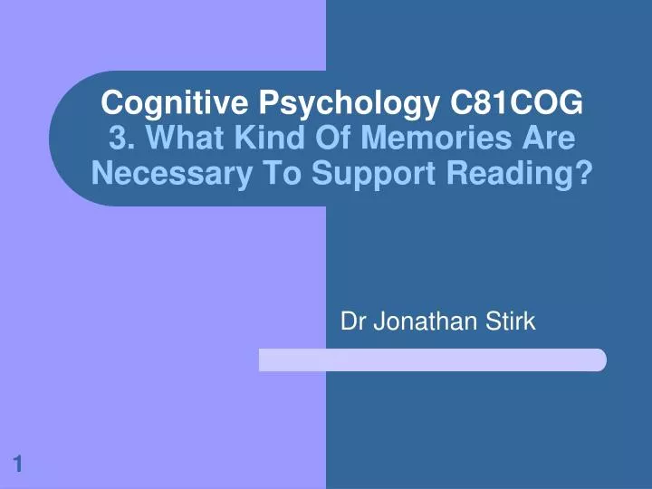 cognitive psychology c81cog 3 what kind of memories are necessary to support reading