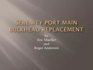 Serenity Port Main Bulkhead Replacement