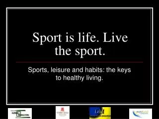Sport is life. Live the sport.