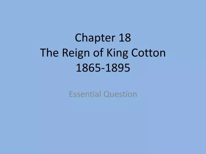 chapter 18 the reign of king cotton 1865 1895