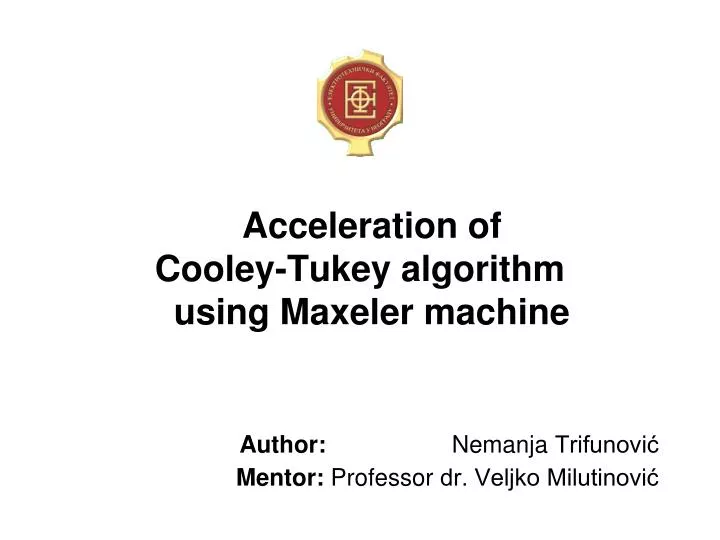 acceleration of cooley tukey algorithm using maxeler machine
