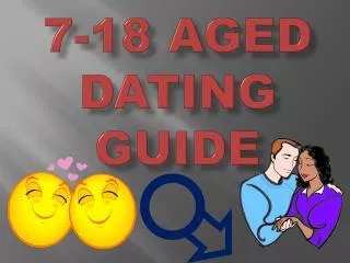 7-18 aged Dating guide