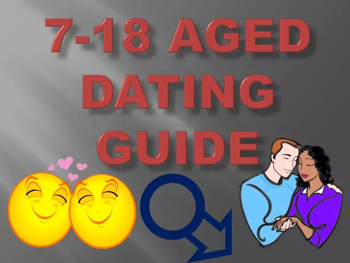 7 18 aged dating guide