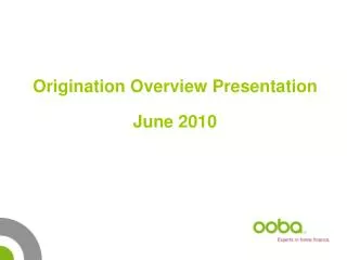 Origination Overview Presentation June 2010