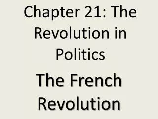 Chapter 21: The Revolution in Politics