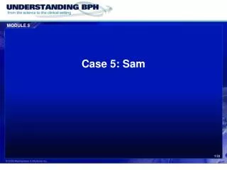 Case 5: Sam