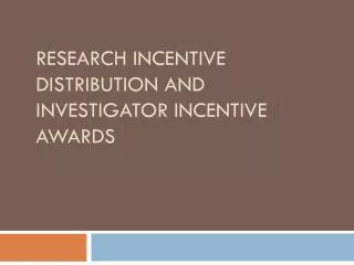Research Incentive Distribution and Investigator Incentive Awards