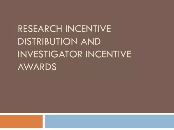 research incentive distribution and investigator incentive awards