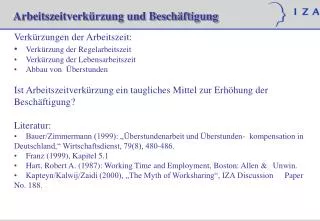 Verkürzungen der Arbeitszeit: 	Verkürzung der Regelarbeitszeit 	Verkürzung der Lebensarbeitszeit