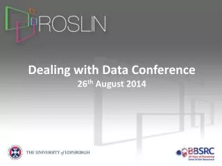 Dealing with Data Conference 26 th August 2014