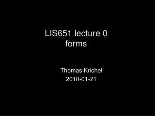LIS651 lecture 0 forms