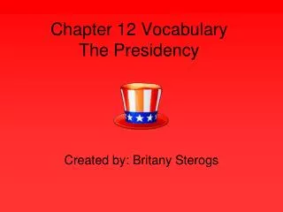 Chapter 12 Vocabulary The Presidency