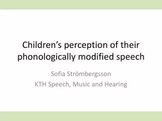 Children’s perception of their phonologically modified speech