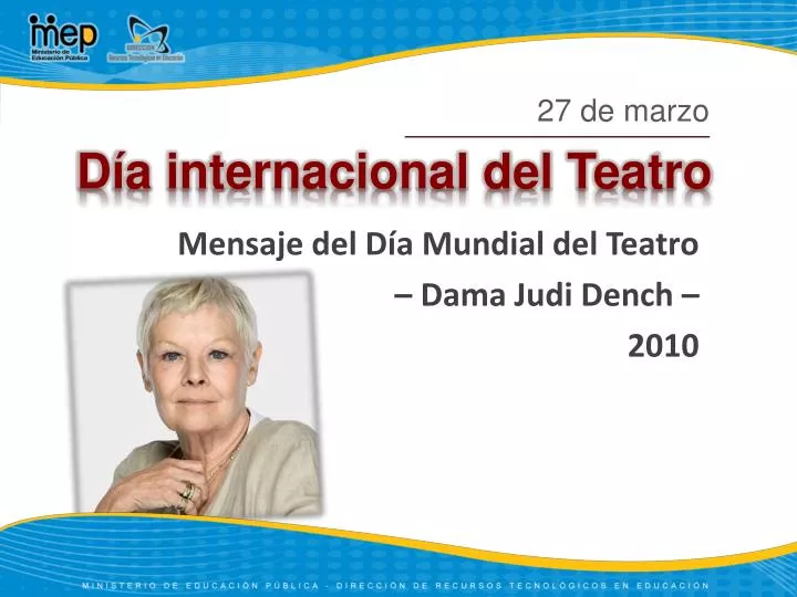 mensaje del d a mundial del teatro dama judi dench 2010