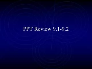 PPT Review 9.1-9.2