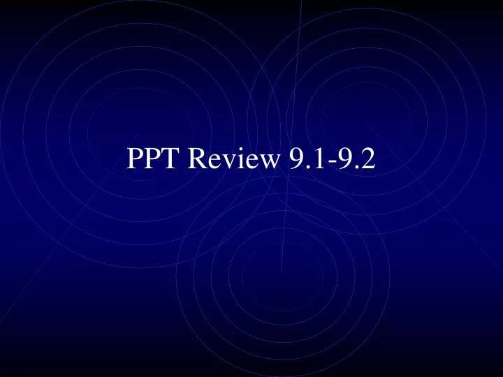 ppt review 9 1 9 2